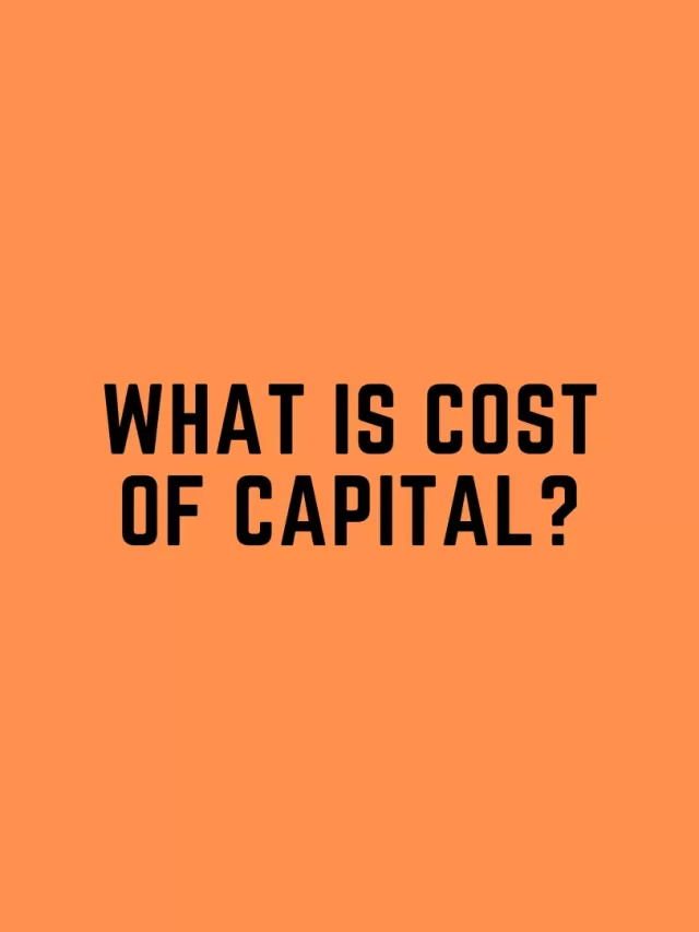 What is cost of capital & WACC